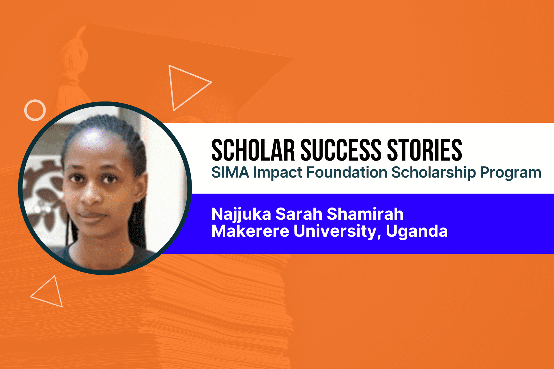 Scholars’ Success Stories 1: Unveiling the Impact of the SIMA Impact Foundation Scholarship Program