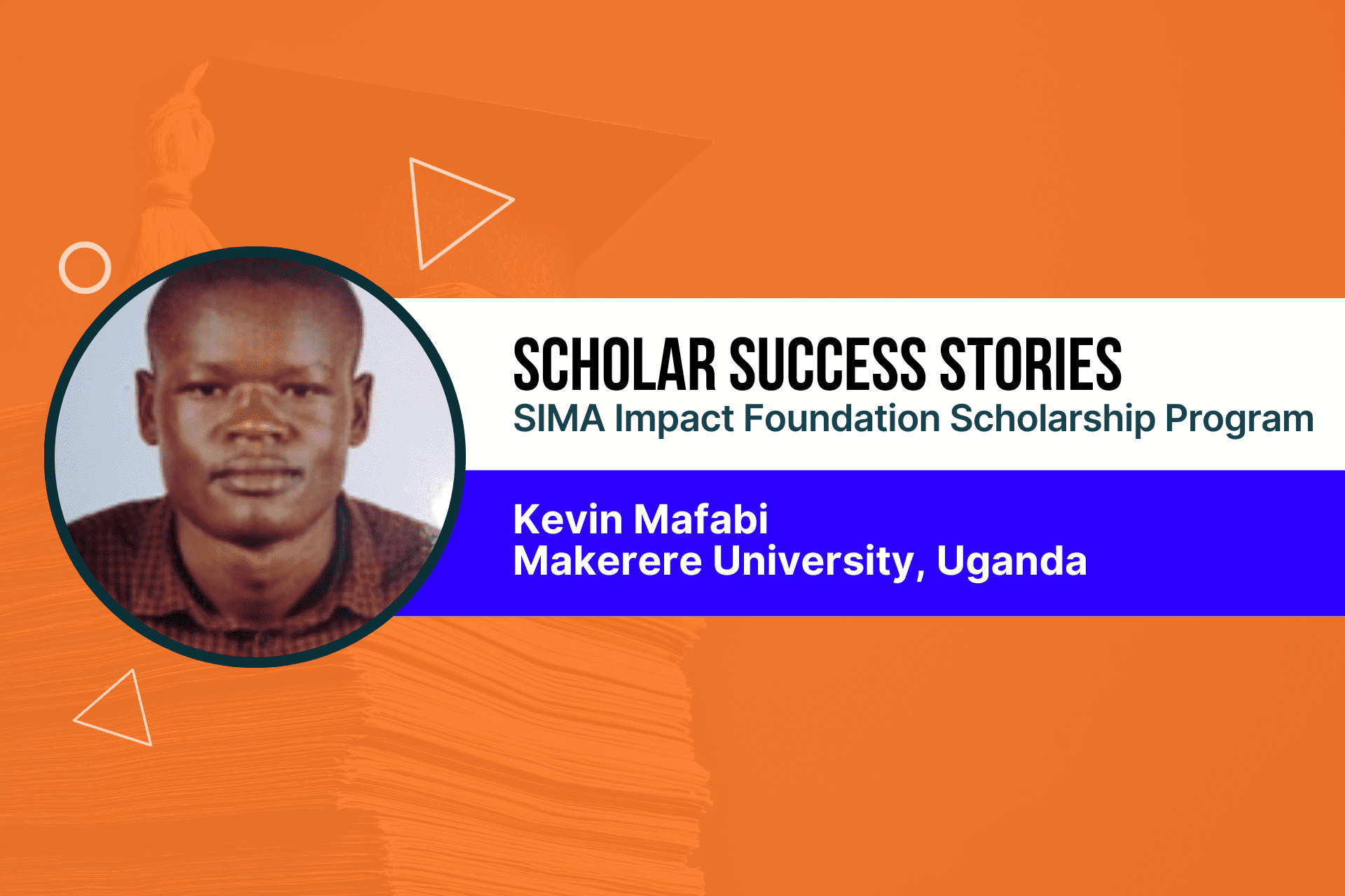 Scholars’ Success Stories 2: Unveiling the Impact of the SIMA Impact Foundation Scholarship Program